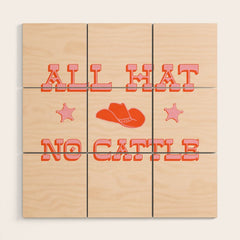"All hat no cattle" in pink and orange retro western letters Wood Wall Art