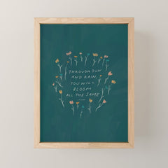 "Through Sun And Rain, You Will Bloom All The Same." Mini Art Print