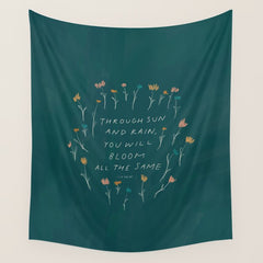 "Through Sun And Rain, You Will Bloom All The Same." Wall Tapestry
