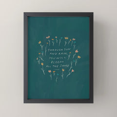 "Through Sun And Rain, You Will Bloom All The Same." Mini Art Print