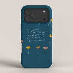 "I Am Learning To Breathe Deep Right Here In The Middle Of Everything." iPhone Case