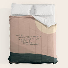 "Today I Will Find Peace Running Wild In The Chaos Of Things." Comforter
