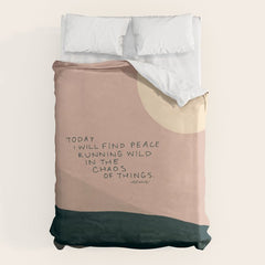 "Today I Will Find Peace Running Wild In The Chaos Of Things." Duvet Cover