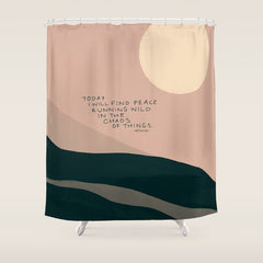 "Today I Will Find Peace Running Wild In The Chaos Of Things." Shower Curtain