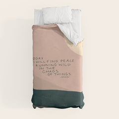 "Today I Will Find Peace Running Wild In The Chaos Of Things." Duvet Cover