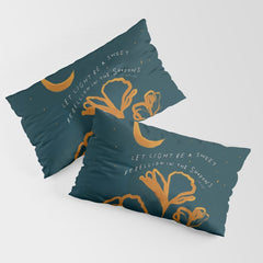 "Let Light Be A Sweet Rebellion In The Shadows" Pillow Sham
