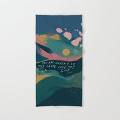 "You Are Worthy Of The Same Love You Give." Bath Towel