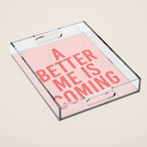 A Better Me Acrylic Tray
