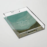 "Take Heart, Dear Traveller, Light Will Meet You In Wild Places." | Landscape Design Acrylic Tray