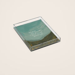 "Take Heart, Dear Traveller, Light Will Meet You In Wild Places." | Landscape Design Acrylic Tray