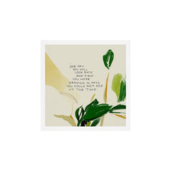 "One Day You Will Look Back And Find: You Were Growing In Ways You Could Not See At The Time." Art Print
