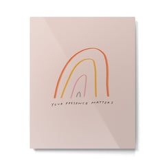 "Your Presence Matters" Metal Print