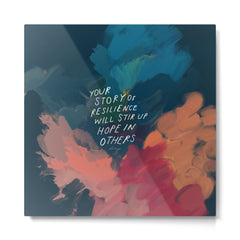 "Your Story Of Resilience Will Stir Up Hope In Others." Metal Print