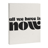 "all we have is now" Canvas Print