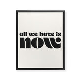 "all we have is now" Framed Canvas Print