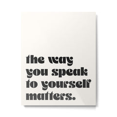 "the way you speak to yourself matters" Metal Print