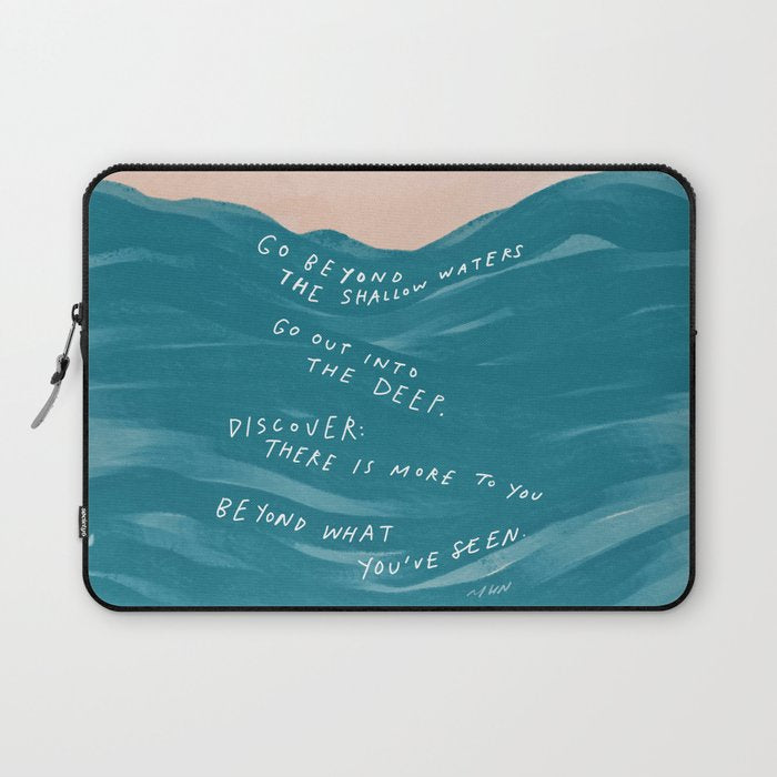 "Go Beyond The Shallow Waters.." Laptop Sleeve