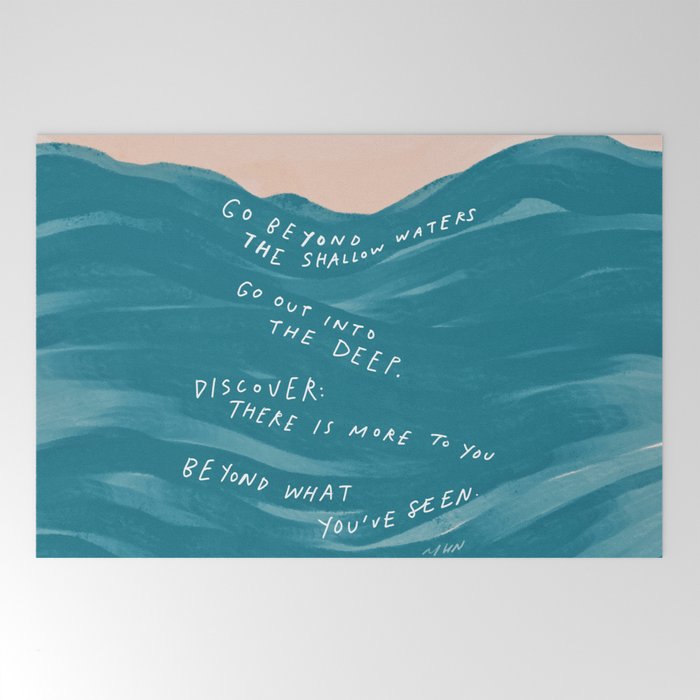 "Go Beyond The Shallow Waters.." Welcome Mat