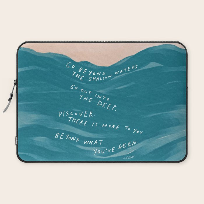 "Go Beyond The Shallow Waters.." Laptop Sleeve