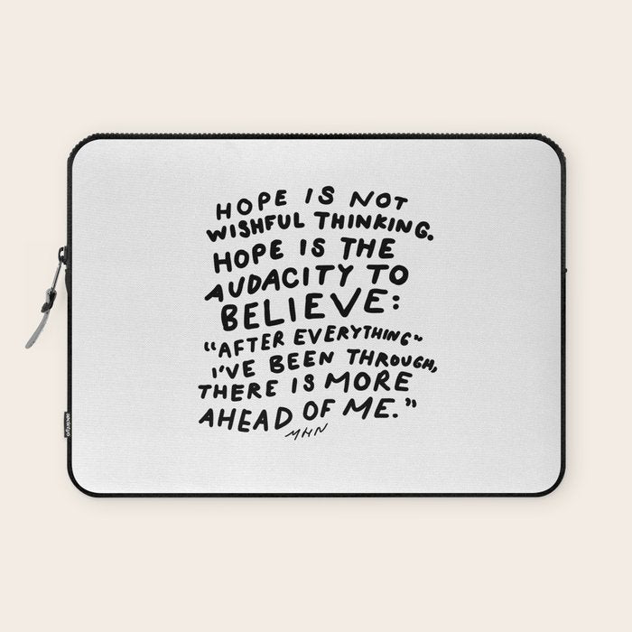 "Hope Is Not Wishful Thinking. Hope Is The Audacity To Believe" | Hand Lettered Motivational Design Laptop Sleeve