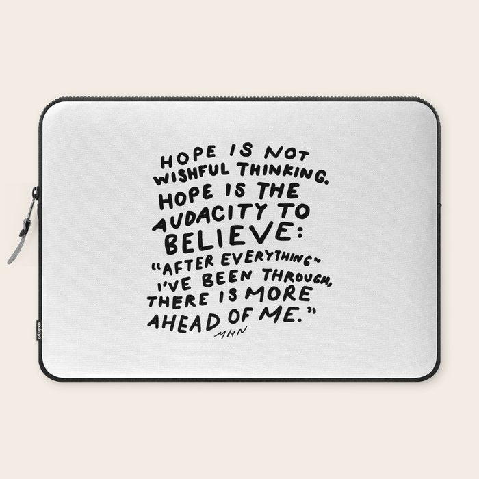 "Hope Is Not Wishful Thinking. Hope Is The Audacity To Believe" | Hand Lettered Motivational Design Laptop Sleeve