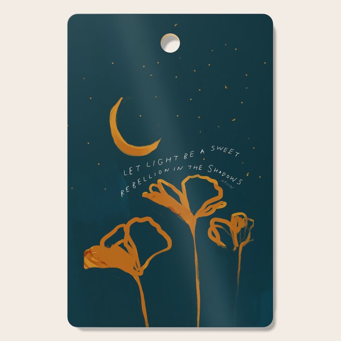 "Let Light Be A Sweet Rebellion In The Shadows" Cutting Board