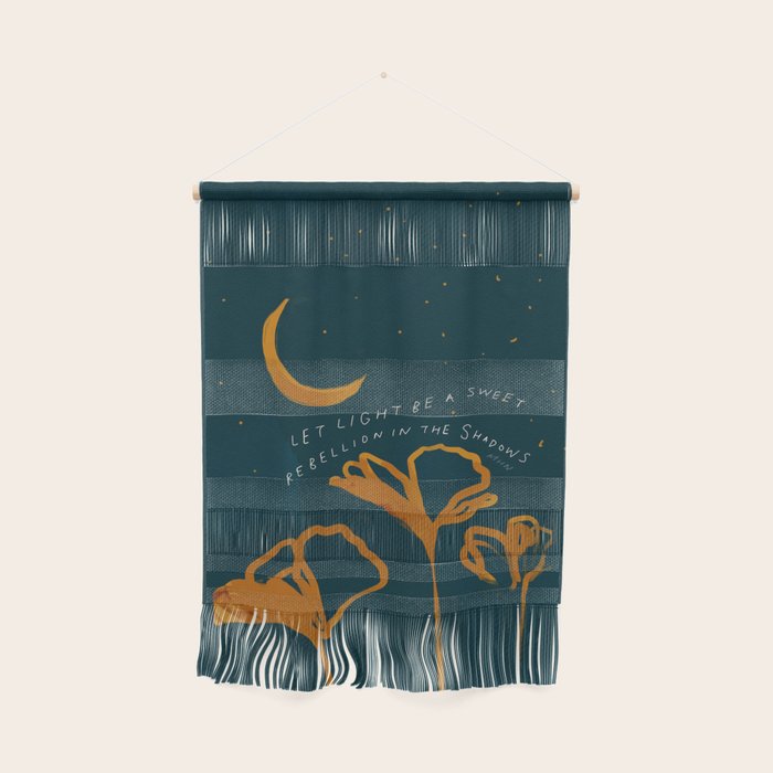 "Let Light Be A Sweet Rebellion In The Shadows" Wall Hanging