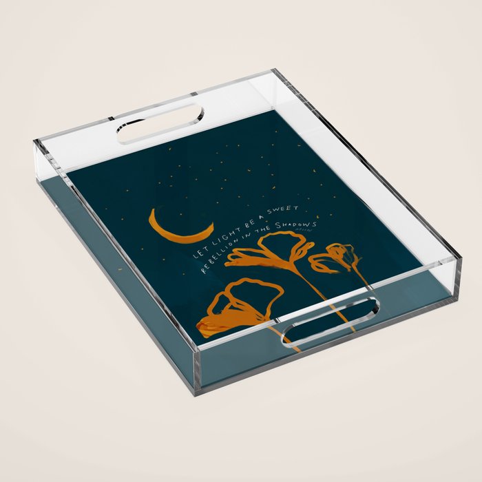 "Let Light Be A Sweet Rebellion In The Shadows" Acrylic Tray