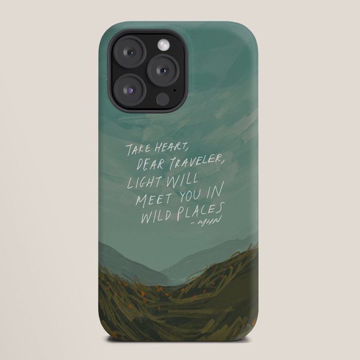 "Take Heart, Dear Traveller, Light Will Meet You In Wild Places." | Landscape Design iPhone Case