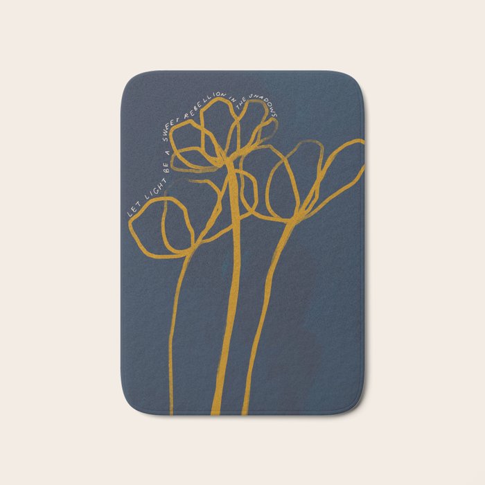 "Let Light Be A Sweet Rebellion In The Shadows." Bath Mat