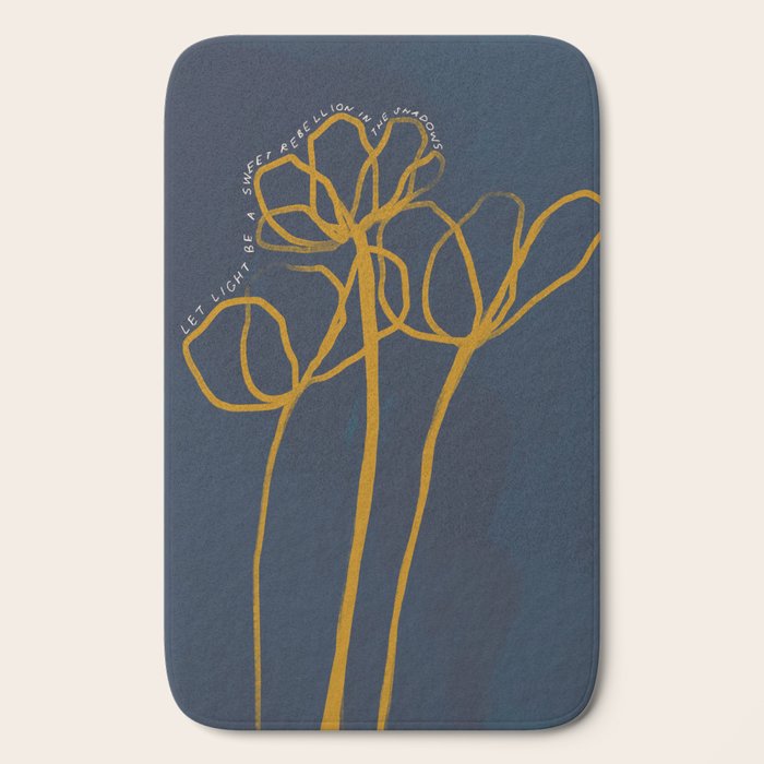 "Let Light Be A Sweet Rebellion In The Shadows." Bath Mat