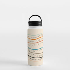 "I Hope In Hallways And Parking Lots You Can Take A Moment To Breathe, To Loosen Your Shoulders And Know It Is Okay To Not Know Everything." Water Bottle