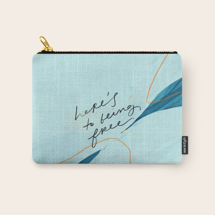 "Here's To Being Free." Carry All Pouch