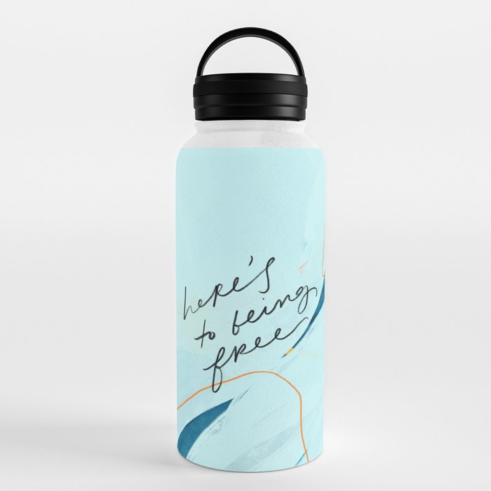 "Here's To Being Free." Water Bottle
