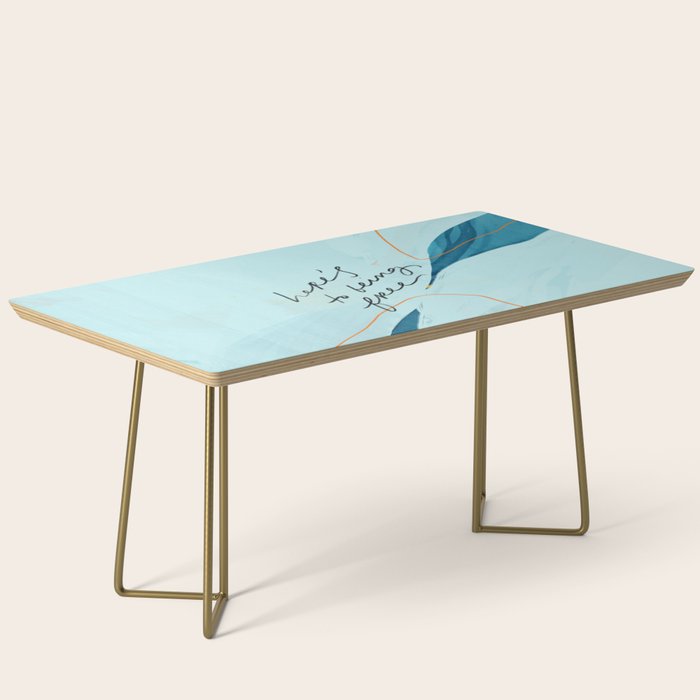 "Here's To Being Free." Coffee Table