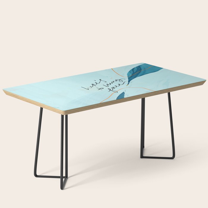 "Here's To Being Free." Coffee Table