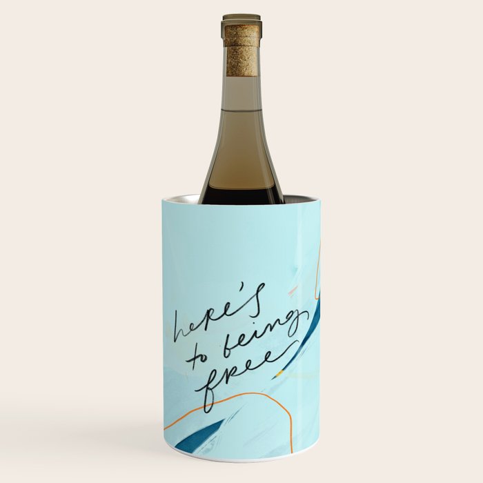 "Here's To Being Free." Wine Chiller