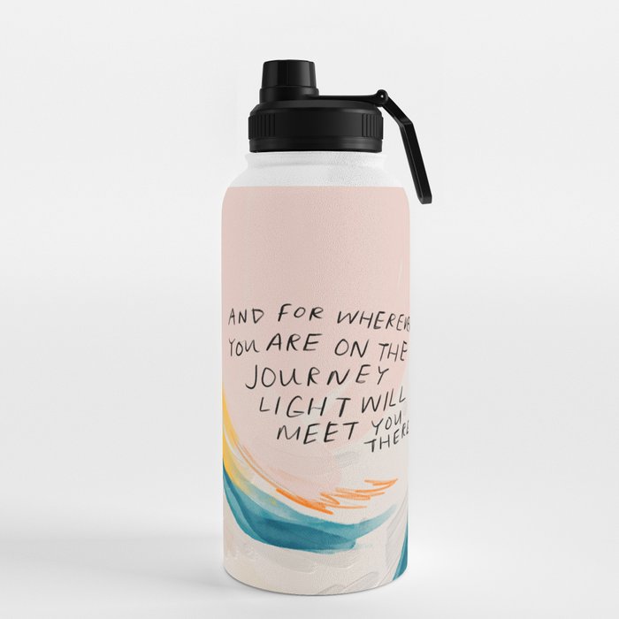 "And For Wherever You Are On The Journey Light Will Meet You There." Water Bottle