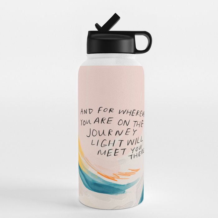 "And For Wherever You Are On The Journey Light Will Meet You There." Water Bottle