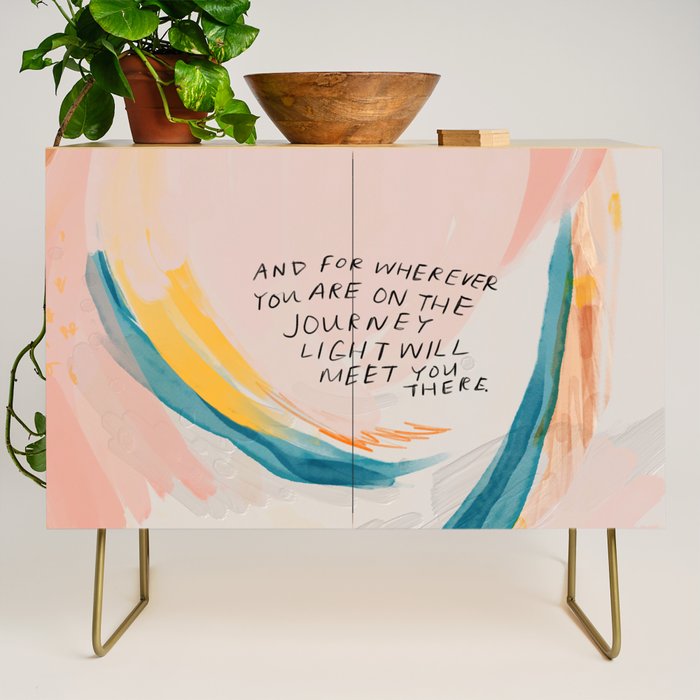 "And For Wherever You Are On The Journey Light Will Meet You There." Credenza