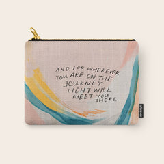 "And For Wherever You Are On The Journey Light Will Meet You There." Carry All Pouch