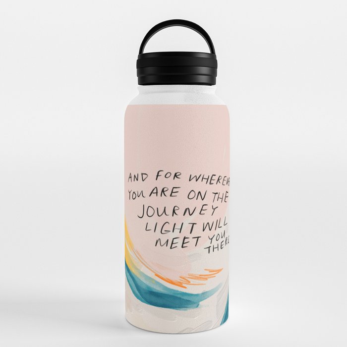 "And For Wherever You Are On The Journey Light Will Meet You There." Water Bottle