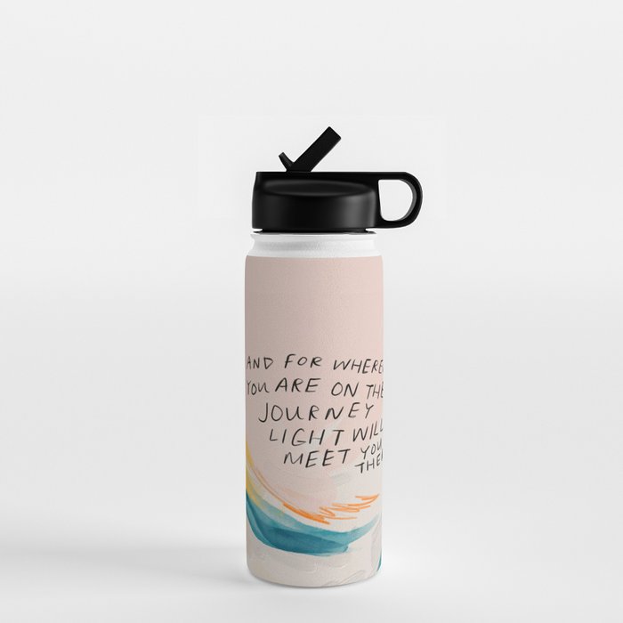 "And For Wherever You Are On The Journey Light Will Meet You There." Water Bottle