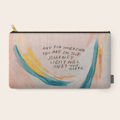 "And For Wherever You Are On The Journey Light Will Meet You There." Carry All Pouch