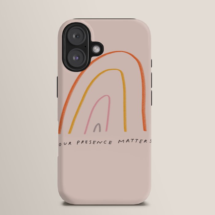 "Your Presence Matters" iPhone Case