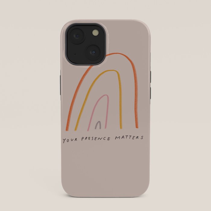 "Your Presence Matters" iPhone Case