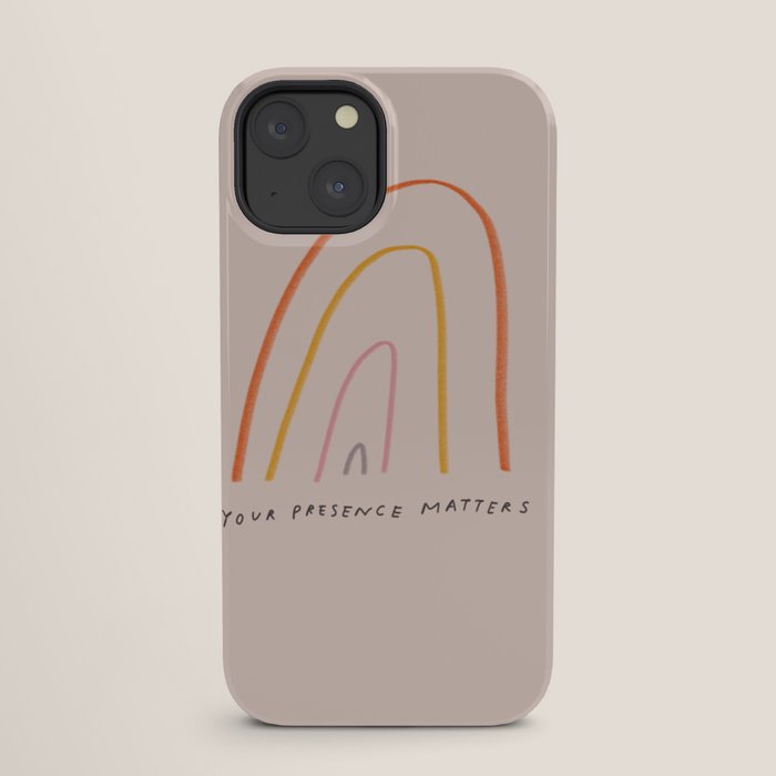 "Your Presence Matters" iPhone Case