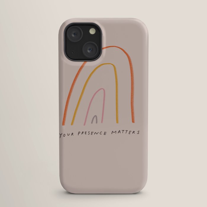 "Your Presence Matters" iPhone Case