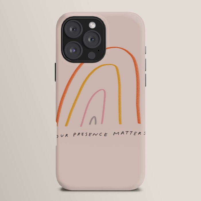 "Your Presence Matters" iPhone Case