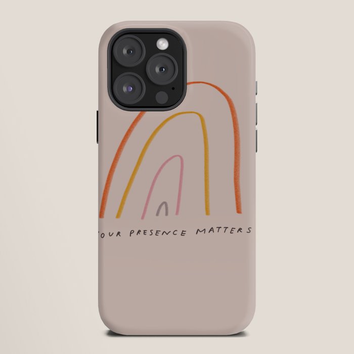 "Your Presence Matters" iPhone Case